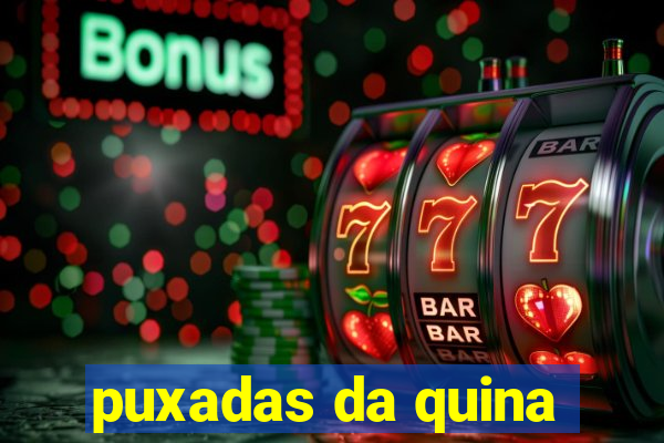 puxadas da quina